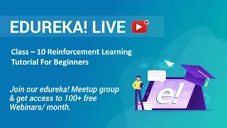 Class - 10 Data Science Training Reinforcement Learning Tutorial For Beginners Edureka