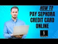 How to pay Sephora credit card online I S M TECH