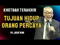 Download Lagu Khotbah Terakhir Ps. Jusuf Roni | Tujuan Hidup Orang Percaya | Pdt. Jusuf Roni