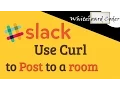 Slack Use Curl to Post to Room