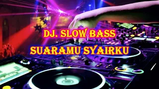 Download Dj Slow Bass - Suaramu Syairku MP3