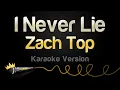 Download Lagu Zach Top - I Never Lie (Karaoke Version)