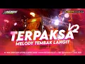 Download Lagu DJ TERPAKSA V2 MELODY TEMBAK LANGIT | CREATOR KAMPUNG DONGKI | X NOISE MUSIC