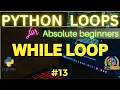 13 Python Loops for absolute beginner While Loop Entry Exit Controlled Loop Example Hindi Urdu