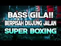 Lagu BASS NYA GILA BIKIN TINGGI BOS !! DJ BERPISAH DIUJUNG JALAN JUNGLE DUTCH TERBARU 2024 FULLBASS BETON