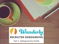 Wanderly Recruiter Onboarding Part 1 How To Set Up Your Recruiter Profile