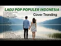 Download Lagu Cover Lagu Trending Pop Indonesia Terbaru 2025 || Playlist Trending Valovadinata