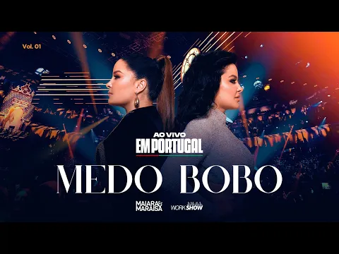 Download MP3 Maiara e Maraisa - Medo Bobo - Ao Vivo em Portugal