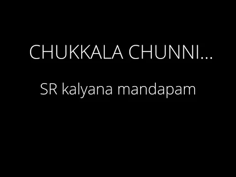 Download MP3 #Chukkala chunni full telugu song lyrics from S R Kalyana mandapam