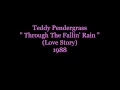 Teddy Pendergrass ~ " Through The Fallin' Rain" ( Love Story)💜