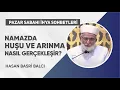 Lagu Hasan Basri Balcı | Namazda Huşu ve Arınma Nasıl Gerçekleşir? - Pazar Sabahı İhya Sohbetleri