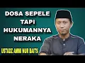 Download Lagu Dosa yang Dianggap Biasa, Padahal Sangat Berbahaya! | Ustadz Ammi Nur Baits