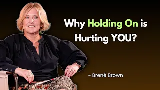 Love Yourself Enough to Let Them Go | Brené Brown’s Most Powerful Motivational Speech