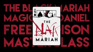 The BLACK MARIAH Masterclass - A powerful secret for Magicians