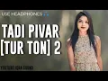 Download Lagu TADI PIVAR [TUR TON] 2