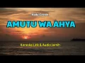 Download Lagu AMUTU WA AHYA - KARAOKE LIRIK \u0026 AUDIO JERNIH - NADA CEWEK