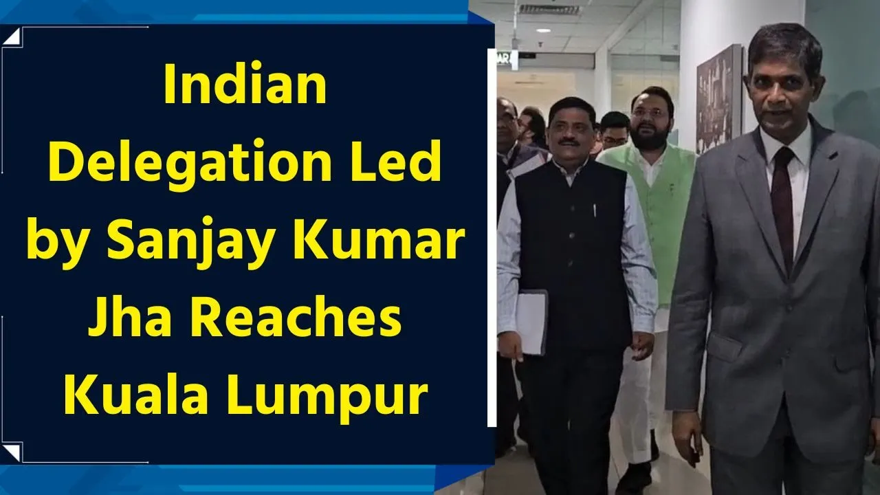 Indian Delegation Led by Sanjay Kumar Jha Reaches Kuala Lumpur