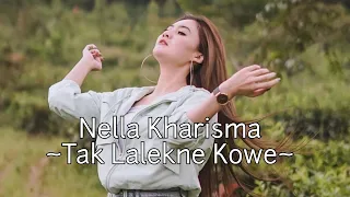 Download TAK LALEKNE KOWE - NELLA KHARISMA | Lirik MP3