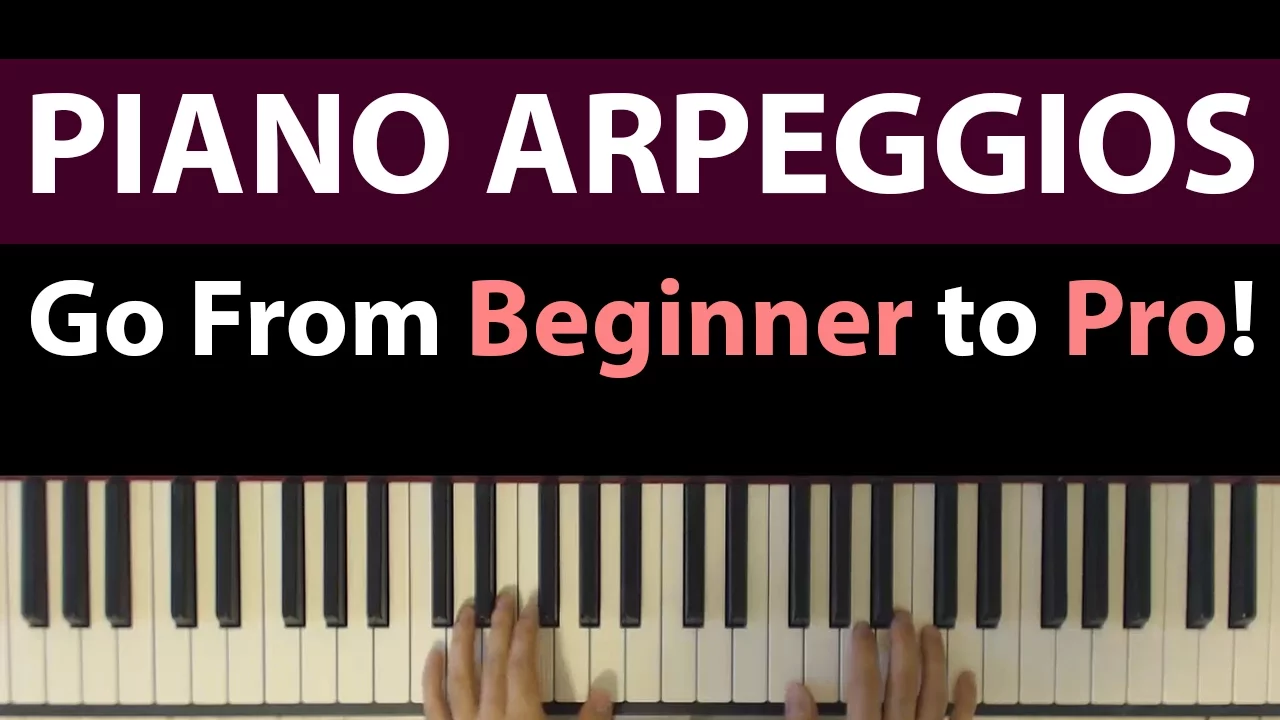 Piano Arpeggios Tutorial, From Beginner to Pro - 6 Patterns To Inspire Your Playing