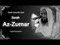 Download Lagu Az Zumar | سورة الزمر | Sheikh Ahmad bin Taleb | English Translation | الشيخ أحمد بن طالب