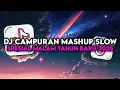 DJ CAMPURAN MASHUP SLOW SPESIAL MALAM TAHUN BARU 2025 || MEGA FEAT XGANK STYLE KONDANG TERBARU 2025