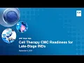 OTP Town Hall Cell Therapy CMC Readiness for Late-Stage INDs