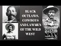 Download Lagu BLACK OUTLAWS, COWBOYS AND LAWMEN OF THE OLD WILD WEST