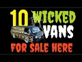 10 WICKED VANS FOR SALE HERE IN THIS CLASSIC CARS GONE WILD