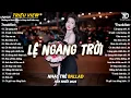 Lagu Nhạc Trẻ Ballad Hot Nhất 2025 | Top 15 Ca Khúc Về Nỗi Đau Tình Yêu Hot Trend | Lệ Ngang Trời