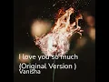 I love you so much (Original Version )