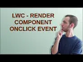 Salesforce LWC - render component onclick event