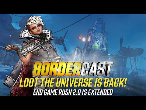 Loot the Universe is Back! End Game Rush 2.0 is Extended! - The Bordercast