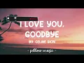 I Love You, Goodbye - Celine Dion (Lyrics) 🎵