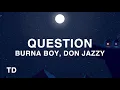 Download Lagu Burna Boy - Question (Lyrics) ft. Don Jazzy