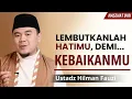 Lagu Perbaiki dan Lembutkan Hatimu, Agar Hidupmu Penuh Kebaikan | Ustadz Hilman Fauzi Terbaru #reminder
