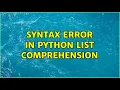 Syntax error in python list comprehension