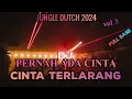 Download Lagu PERNAH ADA CINTA || CINTA TERLARANG || JUNGLE DUTCH 2024 || VOL 3 FULL BASSS