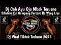 Download Lagu DJ PUCUK'E ASMORO NDX AKA || DJ CAH AYU OJO MBOK TERUSNO SIFATMU KUI GAMPANG PERCOYO VIRAL TIKTOK