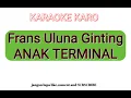 Download Lagu Karaoke ANAK TERMINAL Voc.frans uluna ginting karaoke terbaru 2023 HQ audio original