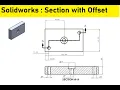 Solidworks tips and tutorials 09 How to make offset section view