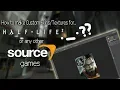 How to make Custom for Half-Life Source Game
