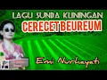 Download Lagu CERECET BEUREUM - EMI NURHAYATI #lagusunda #kliningan #senisunda @Kangdedicosmo