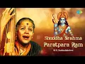 Download Lagu Shuddha Brahma Paratpara Ram | M.S. Subbulakshmi | Ram Bhajan | Tulsidas | Carnatic Classical Music