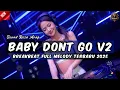 Download Lagu DJ BABY DONT GO V2 SOUND REZA ARAP BREAKBEAT FULL MELODY TERBARU 2025 FULL BASS !!
