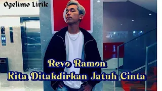 Download Revo Ramon - Kita Ditakdirkan Jatuh Cinta (Lirik) MP3