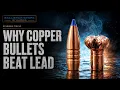 Why Copper Bullets Beat Lead No BS Just Facts