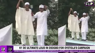k1 de ultimate loud in osogbo for oyetolas campaign