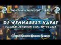 Lagu DJ CAMPURAN KANE • DJ WENNABEST NAPAY X MELODI FULLBASS || FYP VIRAL TIKTOK 2023