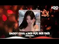Download Lagu Daddy Cool x Nơi Vực Nơi Trời Remix, Khi Tương Lai Mơ Hồ Remix🎼Nhạc Remix Triệu View TikTok 2025