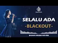 Lagu SELALU ADA - BLACKOUT | VIDEO LYRIC BY SHAKA MUSIC COVER